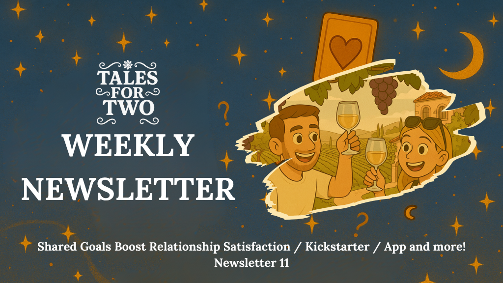 Newsletter - Week 11: Shared Goals Boost Relationship Satisfaction + Kickstarter & App News!